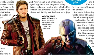  ??  ?? Good time Galaxy: Chris Pratt as Peter Quill/Star-Lord and Karen Gillan as Nebula