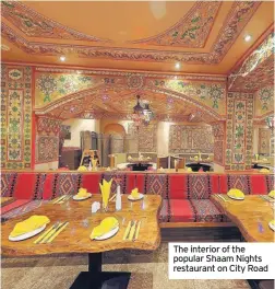  ??  ?? The interior of the popular Shaam Nights restaurant on City Road