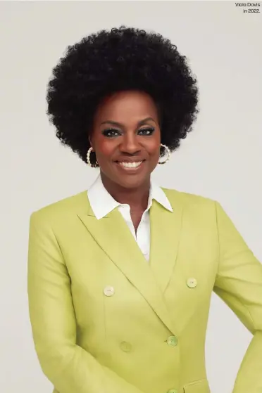  ?? ?? Viola Davis
in 2022.