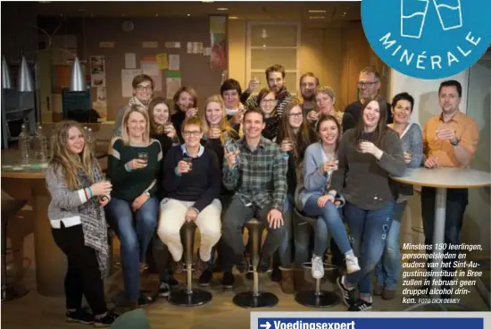  ?? FOTO DICK DEMEY ?? Minstens 150 leerlingen, personeels­leden en ouders van het Sint-Augustinus­instituut in Bree zullen in februari geen druppel alcohol drinken.