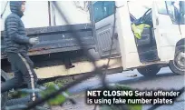  ??  ?? NET CLOSING Serial offender is using fake number plates