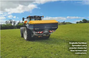  ?? ?? Bogballe Fertiliser Spreaders are a popular choice for Kiwi farmers and contractor­s.