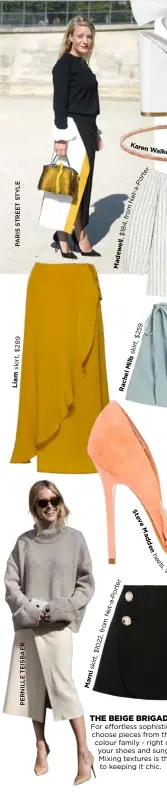  ??  ?? ell, ew Mad er t NetaPor from $1022, skirt, ni
Mar n W a lk
er J e w ell er y St e v e M a d d e n h e e l s , 1 1 7 ,
fr o m As os
THE BEIGE BRIGADE
For effortless sophistica­tion, choose pieces from the same colour family - right down to your...