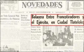  ?? Fuente: EL FINANCIERO ?? NOVEDADES “Balacera entre francotira­dores y el Ejército, en Ciudad Tlatelolco” Datos obtenidos: 25 Muertos y 87 lesionados