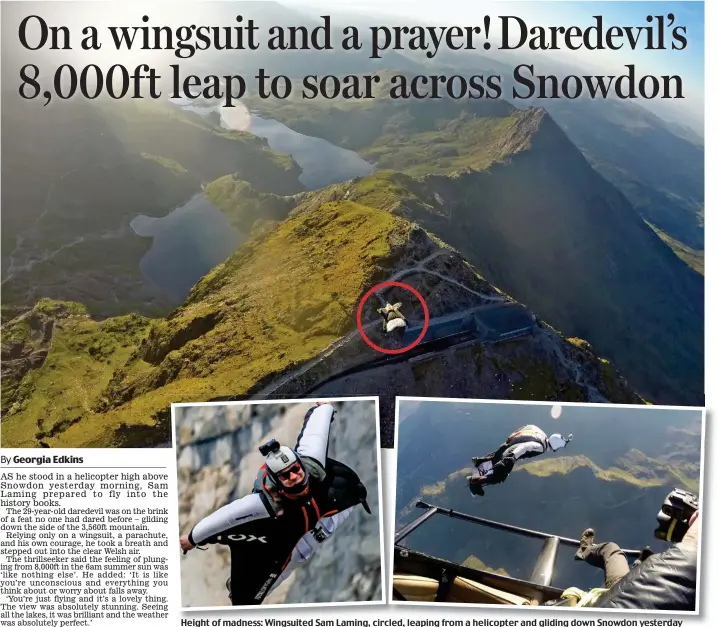  ??  ?? Height of madness: Wingsuited Sam Laming, circled, leaping from a helicopter and gliding down Snowdon yesterday