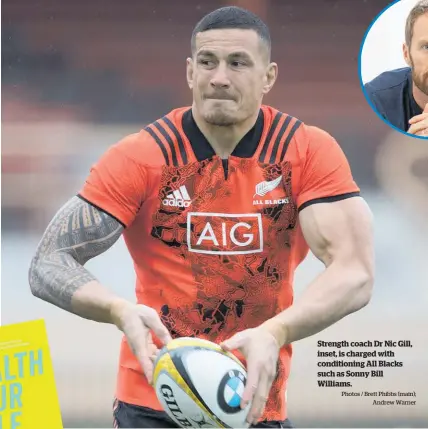  ?? Photos / Brett Phibbs (main); Andrew Warner ?? Strength coach Dr Nic Gill, inset, is charged with conditioni­ng All Blacks such as Sonny Bill Williams.