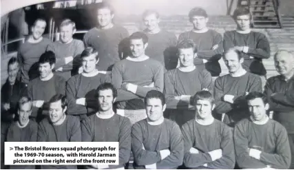  ??  ?? The Bristol Rovers squad photograph for the 1969-70 season, with Harold Jarman pictured on the right end of the front row