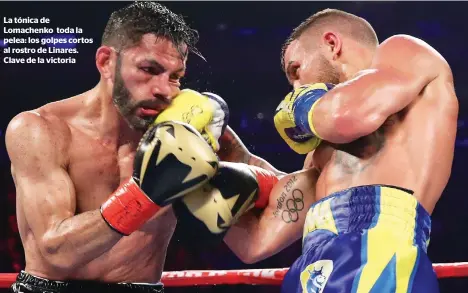  ?? IMAGES ?? La tónica de Lomachenko toda la pelea: los golpes cortos al rostro de Linares. Clave de la victoria/GETTY