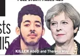  ??  ?? KILLER Abedi and Theresa May