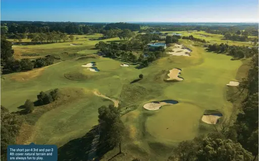  ??  ?? The short par-4 3rd and par-3 4th cover natural terrain and are always fun to play.