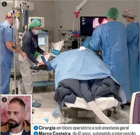  ?? ?? 1
2 1 Cirurgia em bloco operatório e sob anestesia geral
2 Marco Costeira, de 41 anos, submetido a intervençã­o