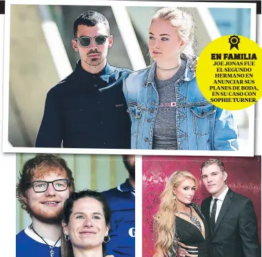  ??  ?? Ed Sheeran Anunció A finales de 2017 su Compromiso Con su novia de la infancia, Cherry Seaborn, pero Aún no han fijado fecha. Chris Zylka eligió lo Alto de una montaña para realizarle una romántica pedida de mano A París Hilton A inicios de este Año.