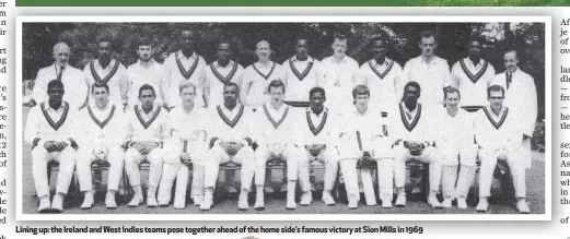  ??  ?? Lining up: the Ireland and West Indies teams pose together ahead of the home side’s famous victory at Sion Mills in 1969