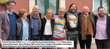  ??  ?? Patrick Brendan O’Neill (third from right) with the team behind Habitat, from left, Cilian Lohan, Julienne Ramsauer, Barry Murphy ( DOP on The Film ) Caoilinn O’Donoghue, Ian Wright, Richard Ramsauer and Listowel’s Seamus Slemon (Sound Designer ).