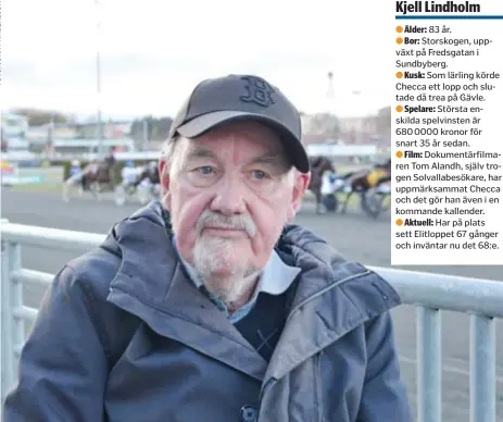  ??  ?? TRAVFRÄLST. Kjell ”Checca” Lindholm har sett Elitloppet på plats 67 år i följd och 26 maj är det dags igen.