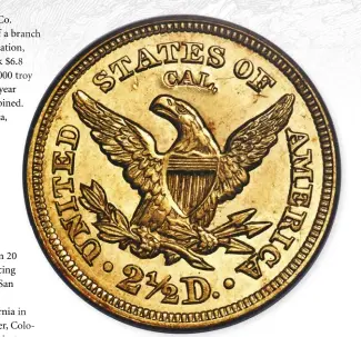  ??  ?? Reverse of the 1848 $2.50 Liberty Head quarter eagle stamped with “CAL”—the first U.S. coin made from California gold. HERITAGE AUCTIONS