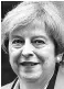  ??  ?? THERESA MAY, British Prime Minister