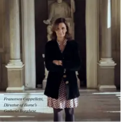  ??  ?? Francesca Cappellett­i, Director of Rome’s Galleria Borghese