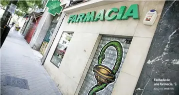  ?? NACHO MARTÍN ?? Fachada de una farmacia.