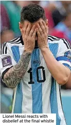  ?? ?? Lionel Messi reacts with disbelief at the final whistle