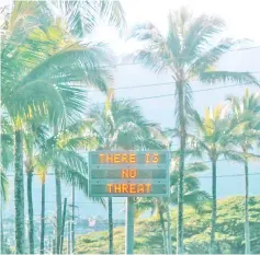  ?? — Reuters photo ?? An electronic sign reads ‘There is no threat’ in Oahu. Photo obtained from social media.
