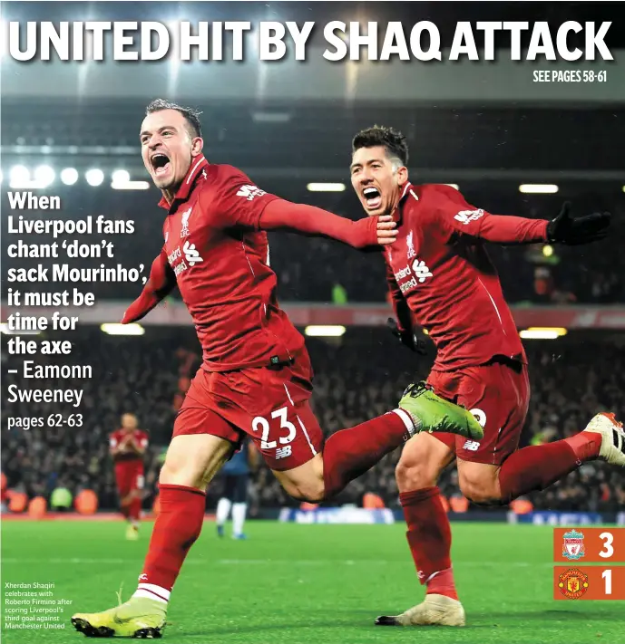  ??  ?? Xherdan Shaqiri celebrates with Roberto Firmino after scoring Liverpool’s third goal against Manchester United