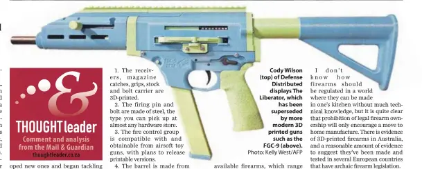  ?? Photo: Kelly WEST/AFP ?? Cody Wilson (top) of Defense Distribute­d displays The Liberator, which
has been superseded
by more modern 3D printed guns
such as the FGC-9 (above).