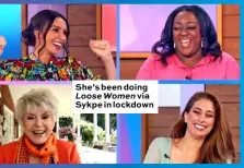  ??  ?? She’s been doing Loose Women via Sykpe in lockdown