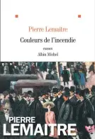  ??  ?? Pierre Lemaitre Éditions Albin Michel 544 pages COULEURS DE L’INCENDIE