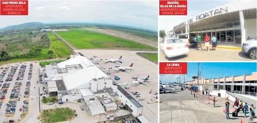  ??  ?? TERMINALES. Por dos décadas, Interairpo­rts (Aeropuerto­s de Honduras) ha manejado el Villeda Morales, Juan Manuel Gálvez y el Golosón.