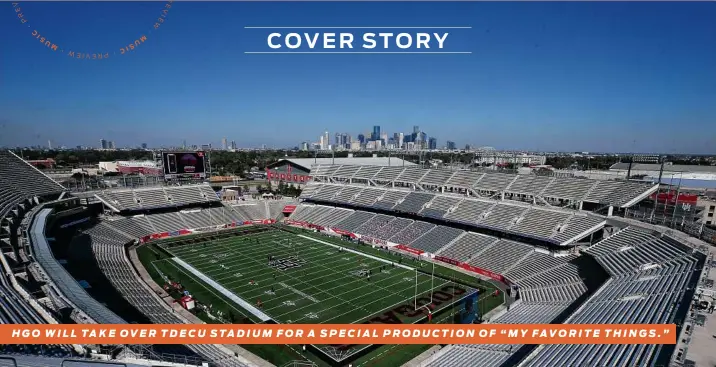  ?? Godofredo A. Vásquez / Staff photograph­er ?? HGO WILL TAKE OVER TDECU STADIUM FOR A SPECIAL PRODUCTION OF “MY FAVORITE THINGS.”