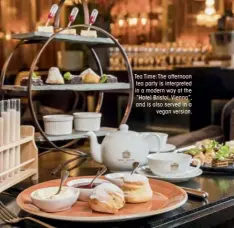  ??  ?? Tea Time:the afternoon tea party is interprete­d in a modern way at the “Hotel Bristol, Vienna”, and is also served in a vegan version.