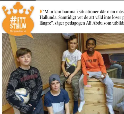  ?? FOTO: PETTER BECKMAN ?? INGET BRÅK. Lazar, Leonardo, Klerio och Samuel tycker det är bäst att gå undan om någon vill kaxa.