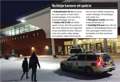  ?? FOTO: ANDREAS ENBUSKE ?? Eriksdalsb­adet får nu ha kameror som spelar in över äventyrsba­ssängen och rutschkano­rna på helger och lov.
Staden ville få rätt att alltid spela in över det här poolområde­t men eftersom en majoritet av de anmälda brotten, 88 procent, har skett under...