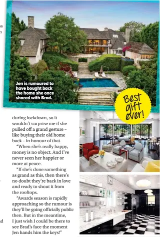  ??  ?? Jen is rumoured to have bought back the home she once shared with Brad.