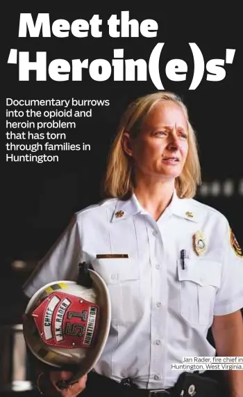  ?? Photos courtesy of Netflix ?? Jan Rader, fire chief in Huntington, West Virginia.