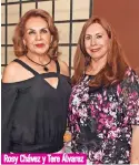  ??  ?? Rosy Chávez y Tere Álvarez