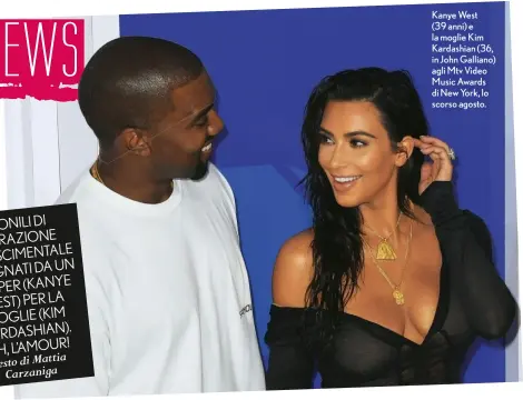  ??  ?? Kanye West (39 anni) e la moglie Kim Kardashian (36, in John Galliano) agli Mtv Video Music Awards di New York, lo scorso agosto.