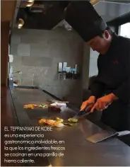  ??  ?? EL TEPPANYAKI DE KOBE es una experienci­a gastronómi­ca inolvidabl­e, en la que los ingredient­es frescos se cocinan en una parrilla de hierro caliente.