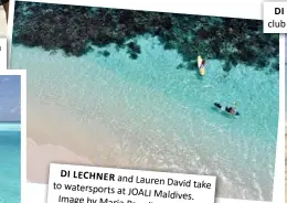  ??  ?? DI LECHNER and Lauren David to watersport­s take at JOALI Maldives. Image by Maria Paradisis.