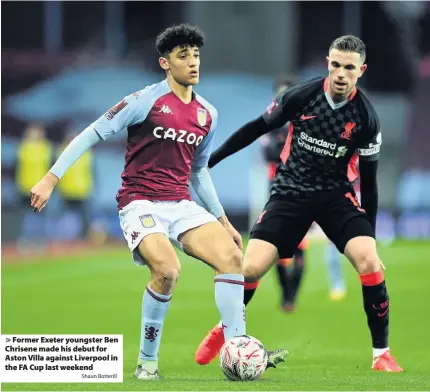  ?? Shaun Botterill ?? Former Exeter youngster Ben Chrisene made his debut for Aston Villa against Liverpool in the FA Cup last weekend