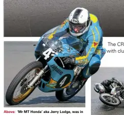  ??  ?? Above: ‘Mr MT Honda’ aka Jerry Lodge, was in top form in the 125 Piston Port class with four wins that brought him back into championsh­ip contention.