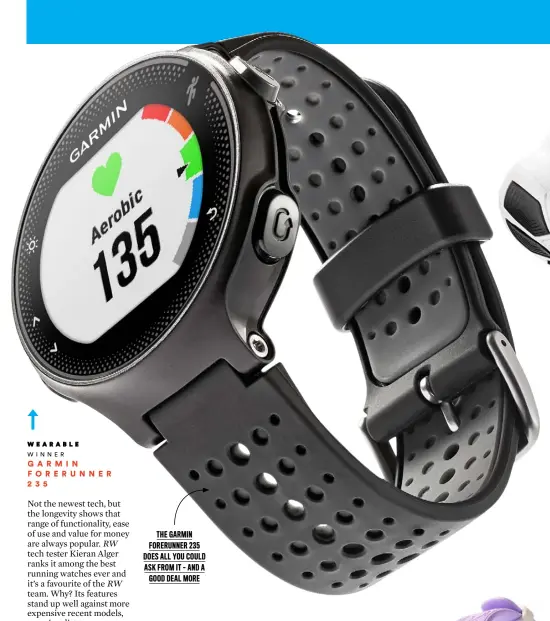  ??  ?? THE GARMIN FORERUNNER 235 DOES ALL YOU COULD ASK FROM IT – AND A GOOD DEAL MORE