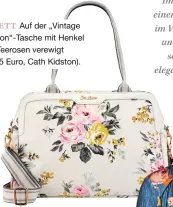  ??  ?? ADRETT Auf der „Vintage Samson“-Tasche mit Henkel sind Teerosen verewigt (ca. 75 Euro, Cath Kidston).