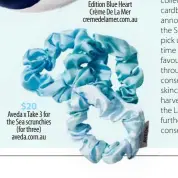  ??  ?? Aveda x Take 3 for the Sea scrunchies (for three) aveda.com.au