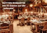  ??  ?? HÜTTEN-ROMANTIK mit 95 Gästen auf der „Jufenalm“