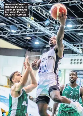  ?? Picture: DAMIAN PUDNER ?? Newcastle Eagles’ Rahmon Fletcher in action at Plymouth last night.