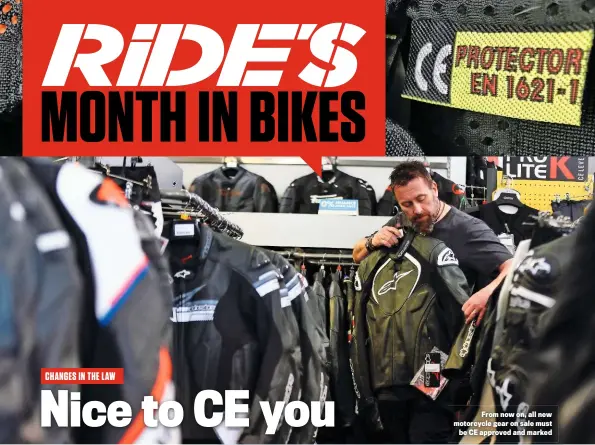  ??  ?? From now on, all new motorcycle gear on sale must be CE approved and marked