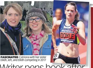  ?? ?? FASCINATED Catriona with her sister Eilidh, left, and Eilidh competing in 2017