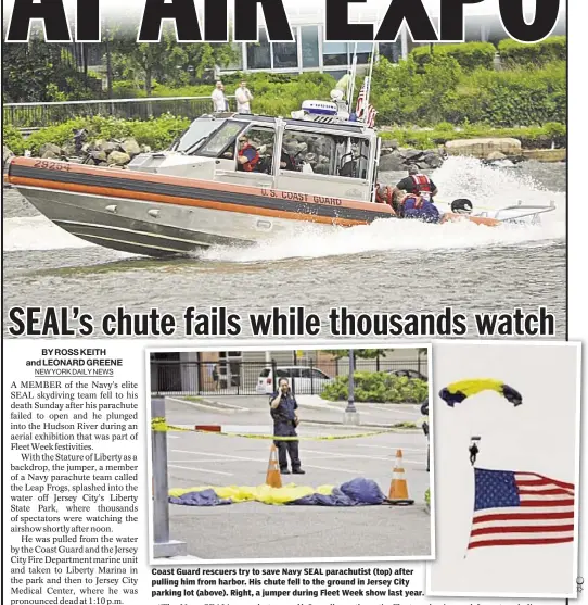  ??  ?? Coast Guard rescuers try to save Navy SEAL parachutis­t (top) after pulling him from harbor. His chute fell to the ground in Jersey City parking lot (above). Right, a jumper during Fleet Week show last year.